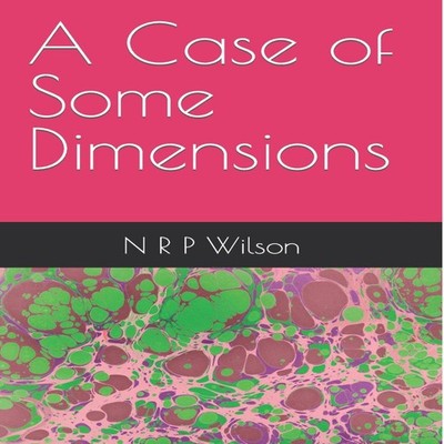 A Case of Some Dimensions N R P Wilson Paperback Amazon Digital S