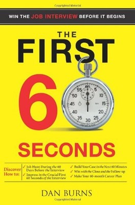 The First 60 Seconds : Win the Job Interview Before It Begins Dan