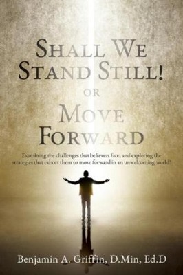 D Min Ed D Griffin Shall We Stand Still or Move Forward (Taschenbuch)