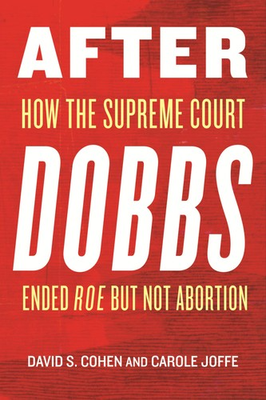 #ad After Dobbs: How the Supreme Court Ended Roe but Not Abortion Cohen David S.J $12.00