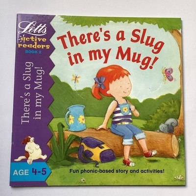 Active Reader Book 2 4-5 Years. Letts Active Readers. There's a Slug in my Mug: