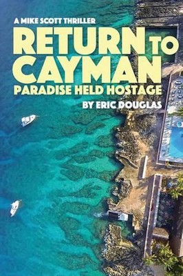 Return to Cayman: Paradise Held Hostage by Eric L. Douglas (English) Paperback B