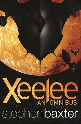 Xeelee: An Omnibus: Raft, Timelike Infinity, Flux, Ring by Stephen Baxter (Engli