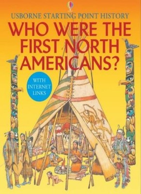 Who Were the First North Americans? (Usborne Starting Point Hist