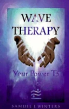 Wave Therapy: Your Power to Heal by Samuel J Winters: New