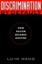 Discrimination by Default : How Racism Becomes Routine Hardcover