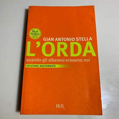 L'orda quando gli albanesi eravamo noi di Antonio Stella BUR Saggi