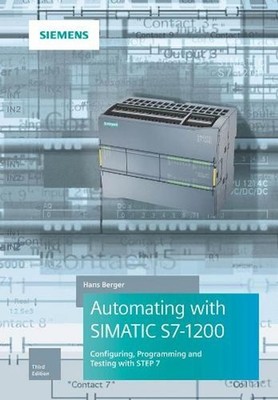 Automating with SIMATIC S7-1200: Configuring, Programming and Testing with STEP