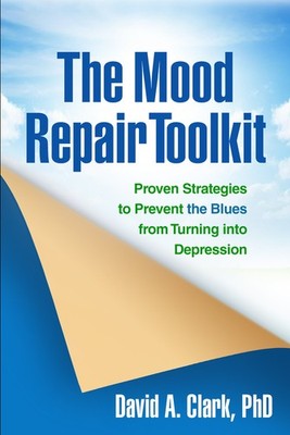 The Mood Repair Toolkit: Proven Strategies to Prevent the Blues from Turning in,
