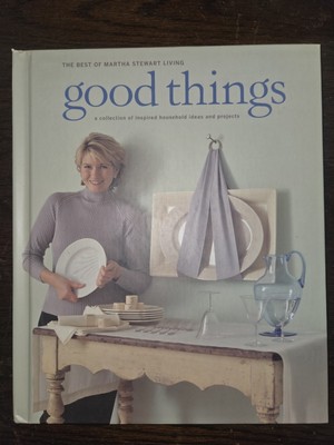 The Best of Martha Stewart Living: Good Things - Household Ideas & Projects