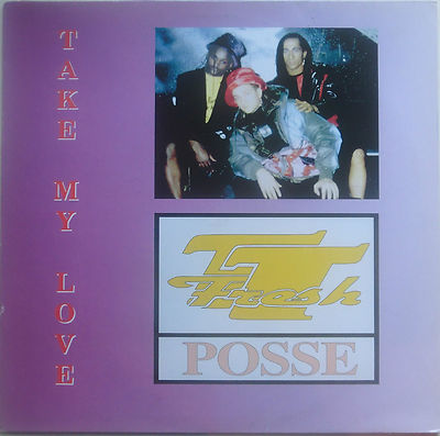 T.T. Fresh Posse     Take My Love (Maxi) (T.T. Fresh Crew)