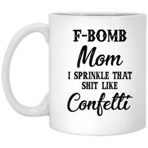 Download F-Bomb Mom I Sprinkle That Sh*t Like Confetti Funny Mug ...