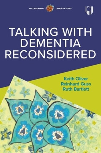 Keith Oliver Reinhard Guss Ruth Bart Talking with Dementia Reconsid (Tascabile)