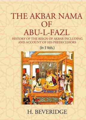 The Akbar Nama Of Abu-L-Fazl: History Of The Reign Of Akbar In V 3 V S. Set Hb