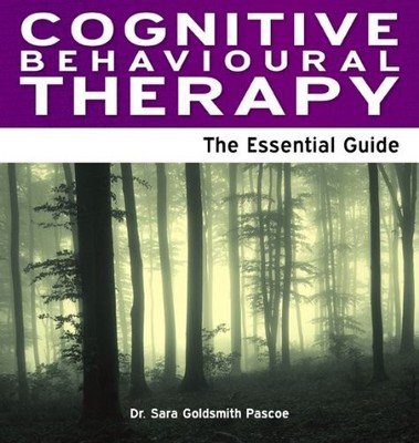 Cognitive Behavioural Therapy: The ..., Sara Goldsmith 