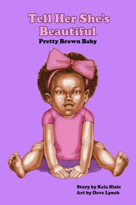 Kela Hisle | Tell Her She's Beautiful Pretty Brown Baby | Taschenbuch | Englisch
