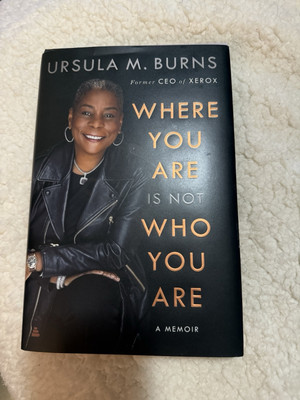 Where You Are Is Not Who You Are : A Memoir by Ursula Burns (2021, Hardcover)