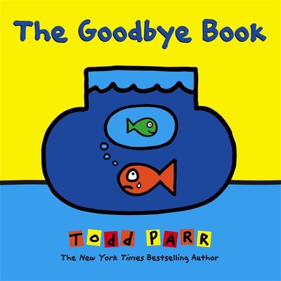 The Goodbye Book | Todd Parr | Englisch | Buch | Gebunden | 2015