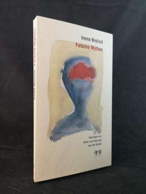 Falsche Mythen [Neubuch] Reportagen aus Mittel- und Osteuropas nach der Wende Br