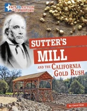 Sutter's Mill and the California Gold Rush: Separating Fact from Fiction