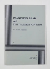 1991 Hedges IMAGINING BRAD & THE VALERIE OF NOW script DRAMATISTS PLAY SERVICE