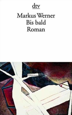 Bis bald. Roman Roman Werner, Markus: