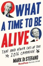 What a Time to be Alive: That and Other Lies ...