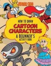 How to Draw Cartoon Characters : A Beginner's Activity Book, Paperback by Jup...