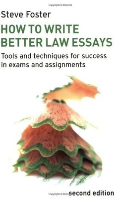 How to Write Better Law Essays: Tools and Techniques for Success