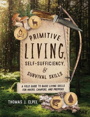 Thomas J. Elpel Primitive Living, Self-Sufficiency, and Survival S (Taschenbuch)