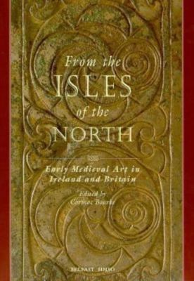 From the Isles of the North: Medieval Art in Ireland and Britain, Ulster Museum,