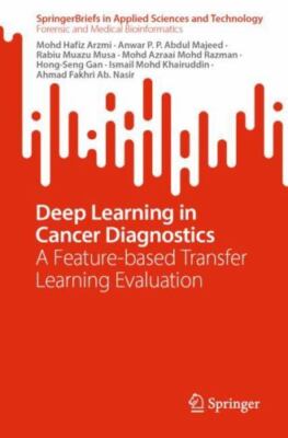 Deep Learning in Cancer Diagnostics : A Feature-based Transfer Learning Evalu...