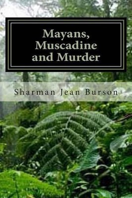 Mayans, Muscadines and Murder: A Mint Julep Mystery by Sharman Jean Burson (Engl