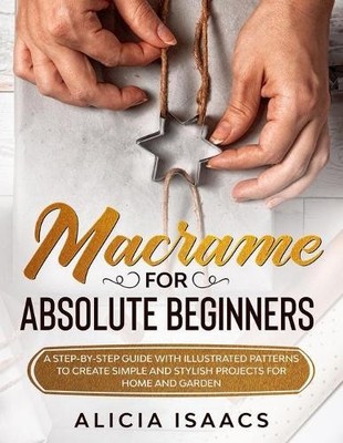 Alicia Isaacs Macrame for Absolute Beginners (Paperback)