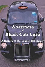 Abstracts of Black Cab Lore: A History of the London Cab Dri... by Farrell, Sean