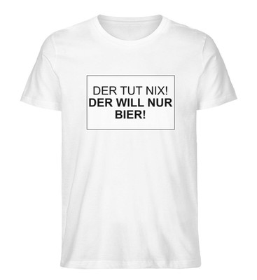 DER TUT NIX! BIER  - Herren Premium Organic Shirt | DizzyDrafts.com