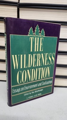 THE WILDERNESS CONDITION By Max Oelschlaeger & Gary Snyder - Hardcover 