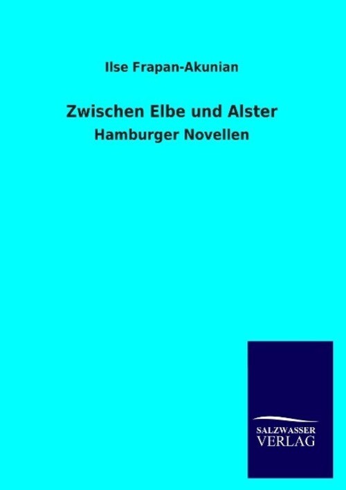 Thumbnail - Ilse Frapan-akunian | Zwischen Elbe Und Alster | Taschenbuch | Deutsch