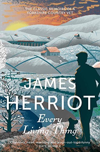 Every Living Thing: The classic memoirs of a Yorkshire country vet (James Herri
