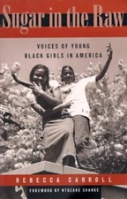 Sugar in the Raw: Voices of Young Black Girls in America Carroll, Rebecca paper