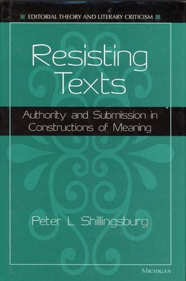 Resisting Texts : Authority & Submission in Constructions of Meaning VERY GOOD+