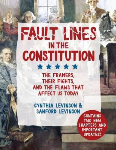 Fault Lines in the Constitution: The Framers, Their Fights, and the Flaws - GOOD