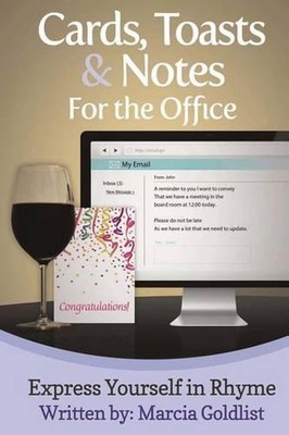 Cards, Toasts & Notes For the Office: Express Yourself in Rhyme by Marcia Goldli