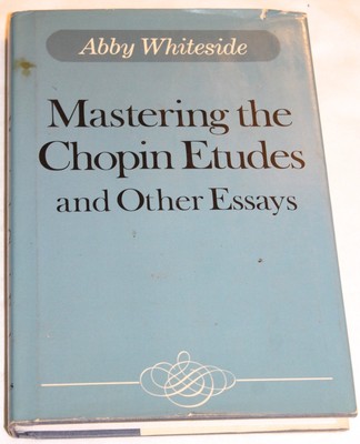 Mastering the Chopin Etudes and Other Essays