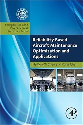 RELIABILITY BASED AIRCRAFT MAINTENANCE OPTIMIZATION AND By He Ren & Xi Chen *VG*