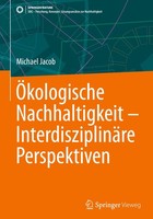 ÖKologische Nachhaltigkeit - InterdisziplinäRe Perspektiven Michael Jacob