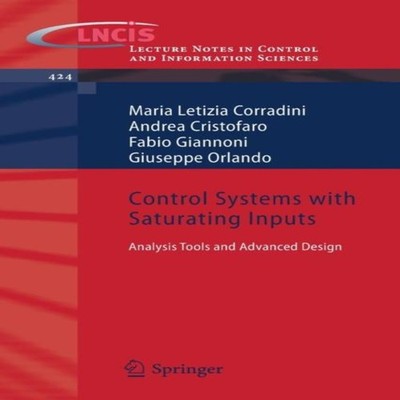 Control Systems with Saturating Inputs Analysis Tools and Advance