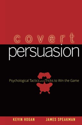 Covert Persuasion: Psychological Tactics and Tricks to Win the Game - hardco...