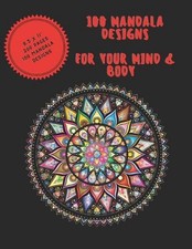 100 Mandala Designs for Your Mind Body: Adult Coloring Book - Relaxing Colorin