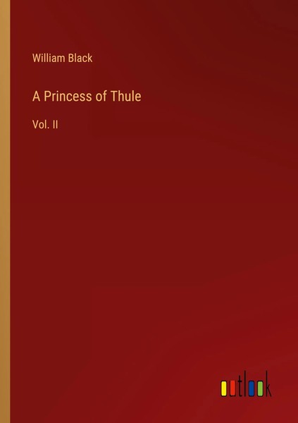 William Black | A Princess Of Thule | Taschenbuch | Englisch (2023) | Vol. II-image